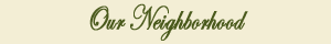 Our Neighborhood